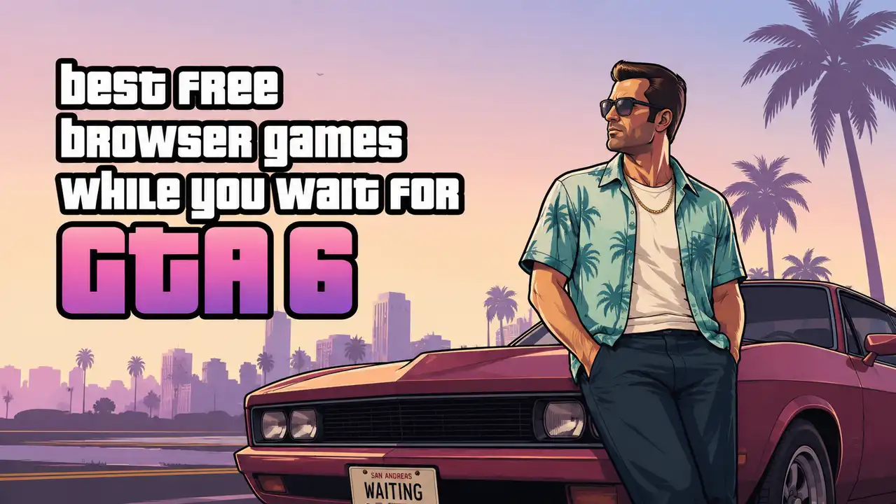 Best Free Browser Games While You Wait for GTA 6 featured graphic